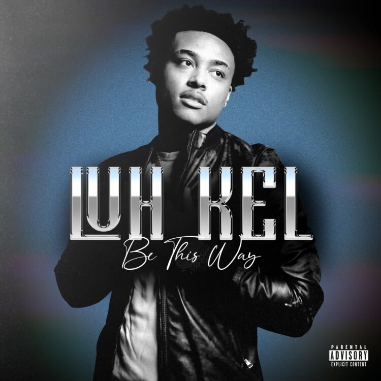 luh-kel-says-‘be-this-way’-on-new-song
